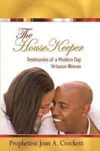 bokomslag The HouseKeeper: Testimonies of a Modern Day Virtuous Woman