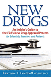 bokomslag New Drugs: An Insider's Guide to the FDA's New Drug Approval Process for Scientists, Investors and Patients