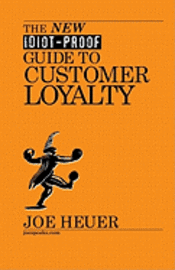 The New Idiot-Proof Guide To Customer Loyalty 1