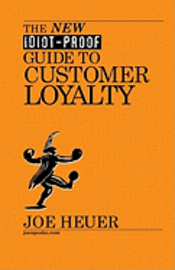 Joe Heuer - The New Idiot-Proof Guide To Customer Loyalty, Häftad