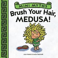 bokomslag Mini Myths: Brush Your Hair, Medusa!