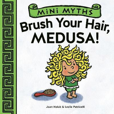 Mini Myths: Brush Your Hair, Medusa! 1