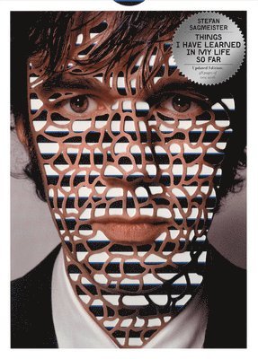 Stefan Sagmeister - Things I have learned in my life so far, Updated Edition, Inbunden