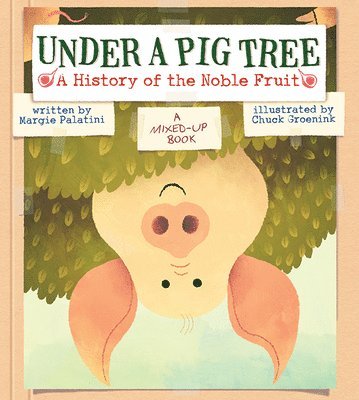 Margie Palatini - Under a Pig Tree, Inbunden