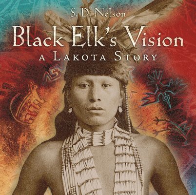 S. D. Nelson, S D Nelson - Black Elk's Vision, Häftad