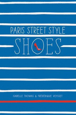 Isabelle Thomas - Paris Street Style: Shoes, Häftad