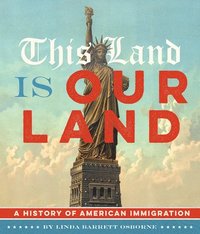 bokomslag This Land Is Our Land: A History of American Immigration