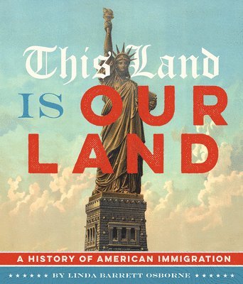 This Land Is Our Land: A History of American Immigration 1