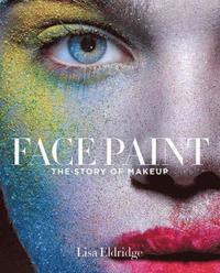 bokomslag Face Paint: The Story of Make-Up