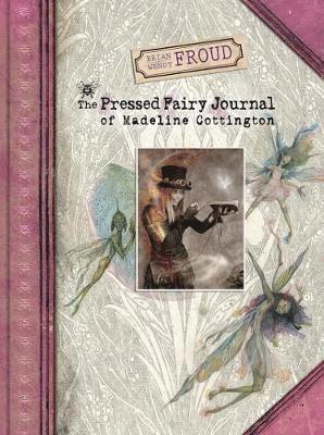 Brian and Wendy Froud's The Pressed Fairy Journal of Madeline Cot 1