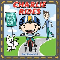 bokomslag Charlie Rides: Planes, Trains, Bikes, and More!