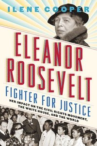 bokomslag Eleanor Roosevelt, Fighter for Justice: