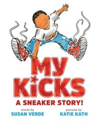 bokomslag My Kicks: A Sneaker Story!