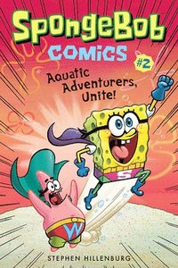 bokomslag SpongeBob Comics: Book 2: Aquatic Adventurers, Unite!