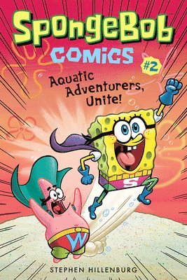 Stephen Hillenburg - SpongeBob Comics: Book 2: Aquatic Adventurers, Unite!, Häftad