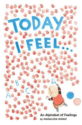 Today I Feel . . .: An Alphabet of Feelings 1