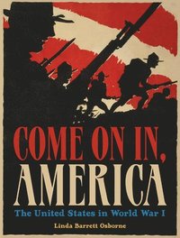 bokomslag Come On In, America: The United States in World War I
