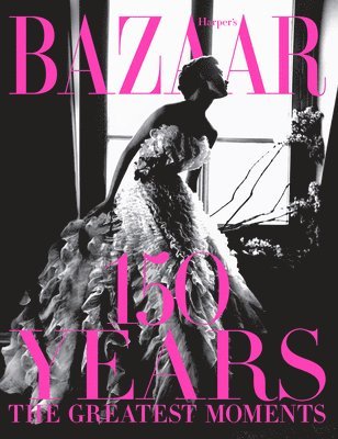 bokomslag Harper's Bazaar: 150 Years: The Greatest Moments