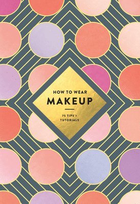 How to Wear Makeup: 75 Tips + Tutorials 1