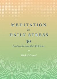 bokomslag Meditation for Daily Stress: 10 Practices for Immediate Well-being