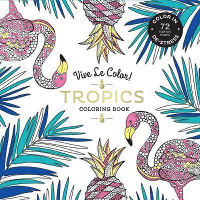 Vive Le Color! Tropics (Adult Coloring Book) 1