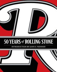 bokomslag 50 Years of Rolling Stone: The Music, Politics and People that Changed Our Culture