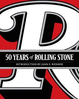 Rolling Stone LLC, Jann S. Wenner - 50 Years of Rolling Stone: The Music, Politics and People that Changed Our Culture, Inbunden