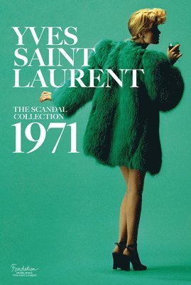 Olivier Saillard, Dominique Veillon - Yves Saint Laurent: The Scandal Collection, 1971, Inbunden