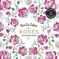 bokomslag Vive Le Color! Roses (Adult Coloring Book): Color In; De-stress (72 Tear-out Pages)