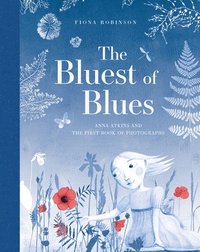 bokomslag The Bluest of Blues: Anna Atkins and the First Book of Photographs