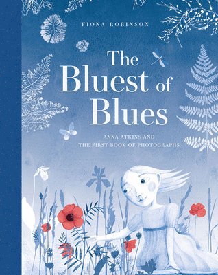 The Bluest of Blues: Anna Atkins and the First Book of Photographs 1