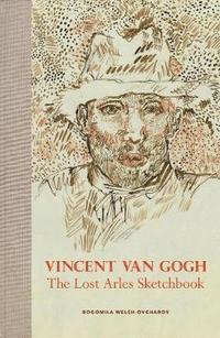 bokomslag Vincent van Gogh: The Lost Arles Sketchbook