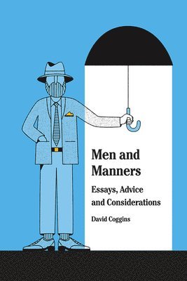 David Coggins - Men and Manners:, Inbunden