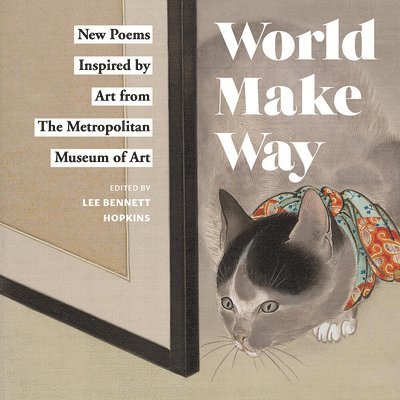 The Metropolitan Museum of Art, Lee Bennett Hopkins - World Make Way, Inbunden