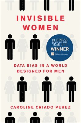 Invisible Women: Data Bias in a World Designed for Men 1