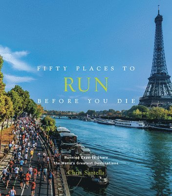 Chris Santella - Fifty Places to Run Before You Die, Inbunden