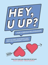 bokomslag Hey, U Up? (for a Serious Relationship)