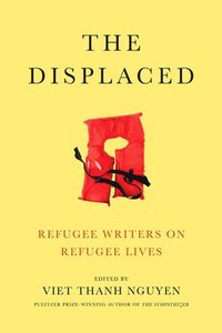 bokomslag The Displaced: Refugee Writers on Refugee Lives