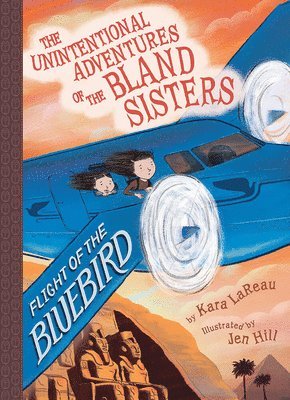 Flight of the Bluebird (The Unintentional Adventures of the Bland Sisters Book 3) 1