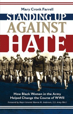 Standing Up Against Hate: How Black Women in the Army Helped Change the Course of WWII 1