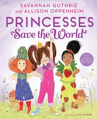Savannah Guthrie, Allison Oppenheim - Princesses Save The World, Inbunden