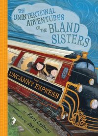 bokomslag The Uncanny Express (The Unintentional Adventures of the Bland Sisters Book 2)