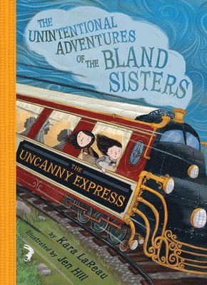 Uncanny Express (The Unintentional Adventures of the Bland Sisters Book 2)