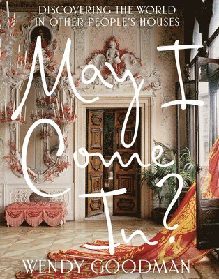 May I Come In?: Discovering the World in Other People's Houses 1