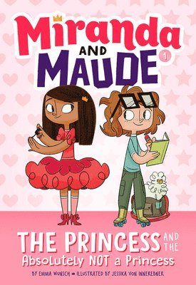 Emma Wunsch - Princess and the Absolutely Not a Princess (Miranda and Maude #1), Häftad