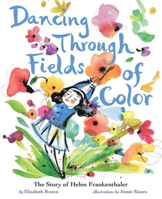 Elizabeth Brown - Dancing Through Fields of Color, Inbunden