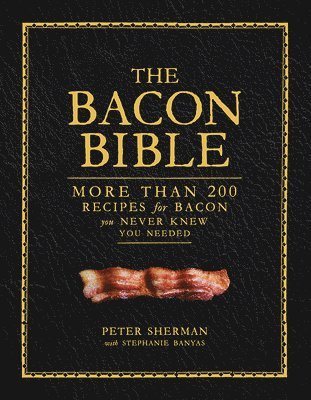 Peter Sherman, Stephanie Banyas - Bacon Bible, Inbunden