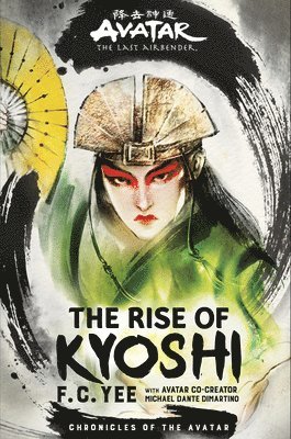 F. C. Yee, F C Yee - Avatar, The Last Airbender: The Rise of Kyoshi (Chronicles of the Avatar Book 1), Inbunden