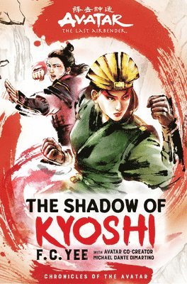 F. C. Yee, F C Yee - Avatar, The Last Airbender: The Shadow of Kyoshi (Chronicles of the Avatar Book 2), Inbunden
