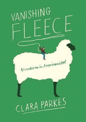 Vanishing Fleece: Adventures in American Wool 1